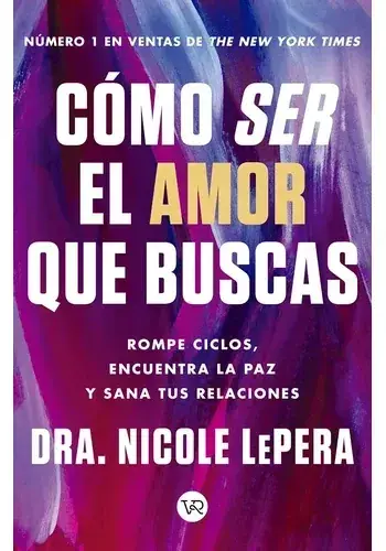 Entrega Rápida COMO SER EL AMOR QUE BUSCAS ROMPE CICLOS, ENCUENTRA LA PAZ Y SANA TUS RELACIONES COMO SER EL AMOR QUE BUSCAS ROMPE CICLOS, ENCUENTRA LA PAZ Y SANA TUS RELACIONES