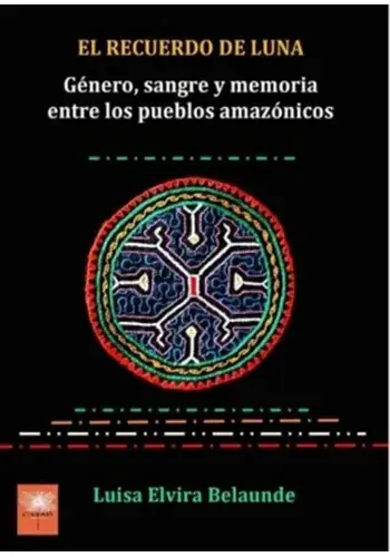Compra Ahora EL RECUERDO DE LUNA. GENERO, SANGRE Y MEMORIA ENTRE LOS PUEBLOS AMAZONICOS EL RECUERDO DE LUNA. GENERO, SANGRE Y MEMORIA ENTRE LOS PUEBLOS AMAZONICOS