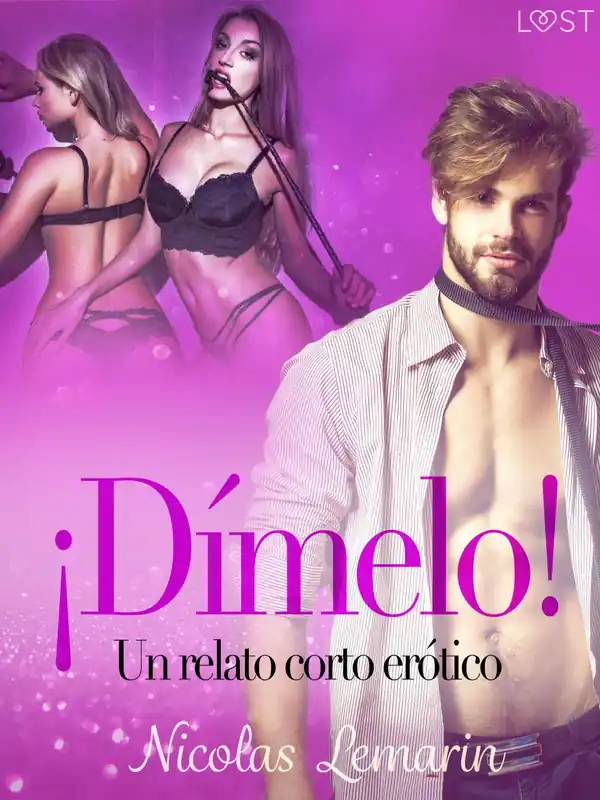 ¡Dímelo! - un relato corto erótico Última Versión