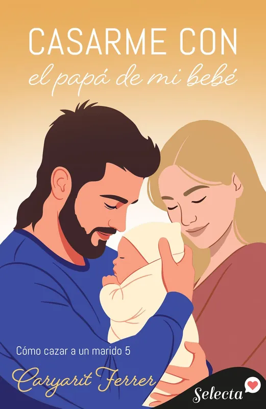 Ordena Ya Cómo cazar un marido 5 - Casarme con el papá bebé