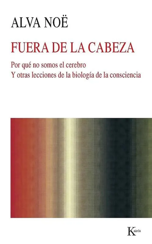 Rebajas Fuera de la cabeza "Por qué no somos el cerebro y otras lecciones de la biología de la consciencia"
