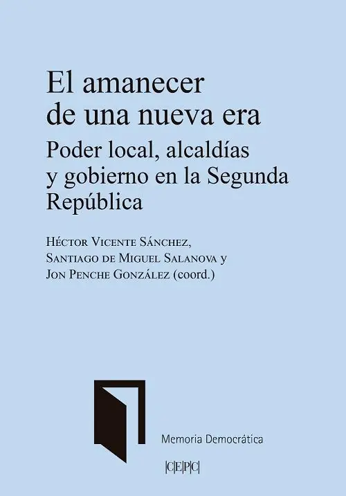 El amanecer de una nueva era "Poder local, alcaldías y gobierno en la Segunda República" Precio De Oferta