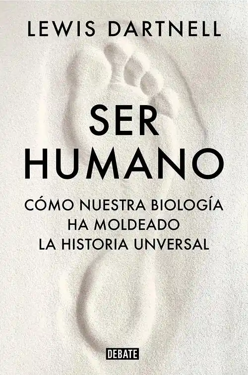 Ser humano "Cómo nuestra biología ha moldeado la historia universal" Directo De Fábrica