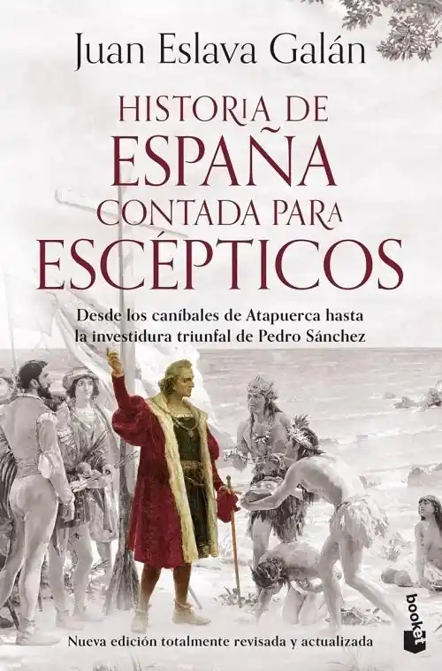 Historia de España contada para escépticos "Desde los caníbales de Atapuerca hasta la investidura triunfal de Pedro Sánchez" Últimas Unidades