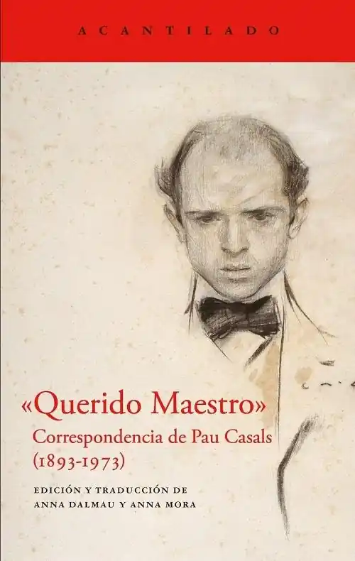 Disponible Ahora «Querido Maestro» "Correspondencia de Pau Casals (1893-1973)"
