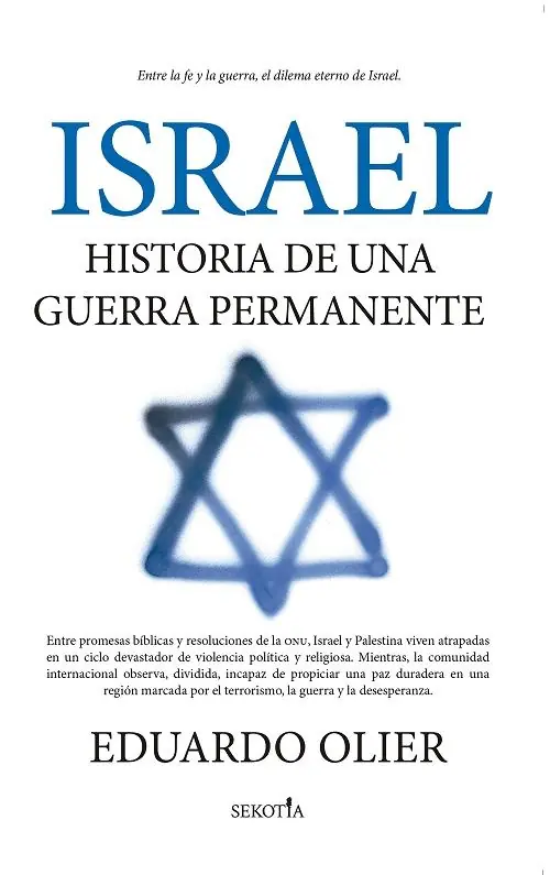 Ordena Ya Israel Historia de una guerra permanente "Entre la fe y la guerra, el dilema eterno de Israel"