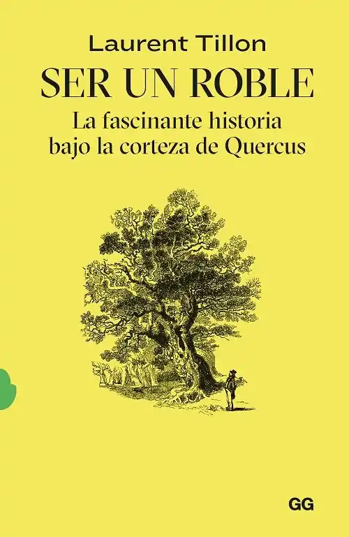 Envío Exprés Ser un roble "La fascinante historia bajo la corteza de Quercus"