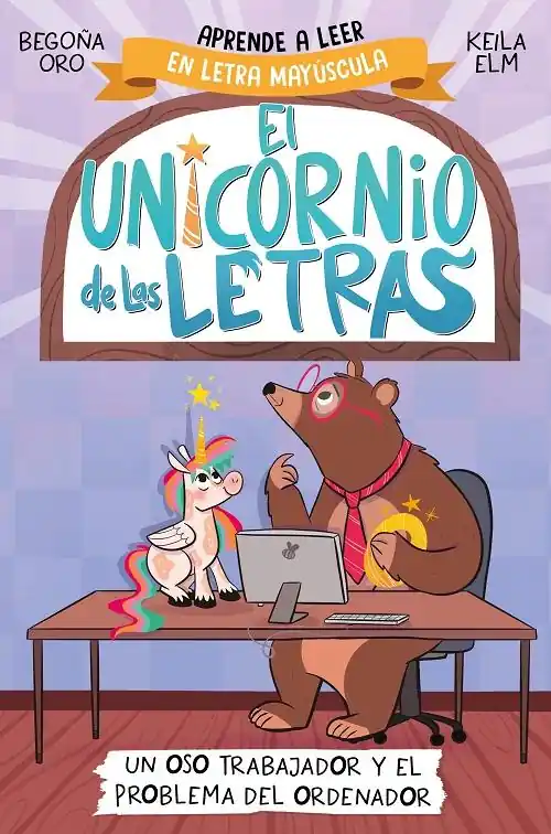 Última Versión Un oso trabajador y el problema del ordenador "(El unicornio de las letras - 2) Aprender a leer en letra mayúscula"