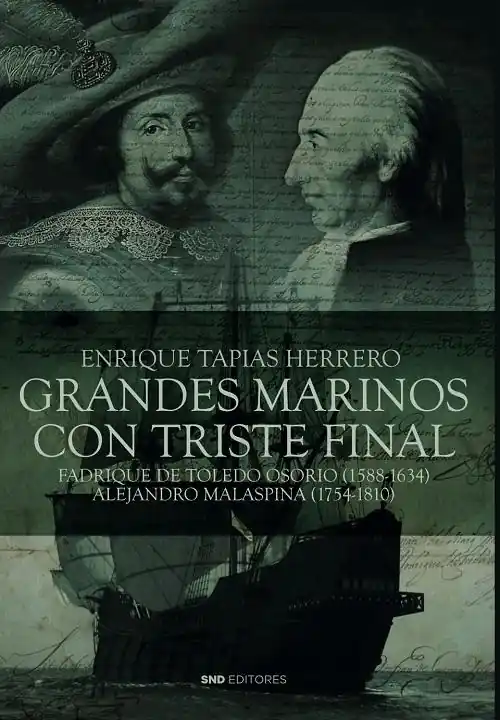 Oferta De Temporada Grandes marinos con triste final "Fadrique de Toledo Osorio (1588-1634) / Alejandro Malaspina (1754-1810)"