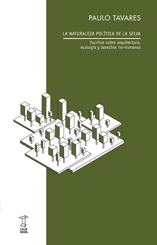 La naturaleza política de la selva "Escritos sobre arquitectura, ecología y derechos no-humanos" Envío Inmediato