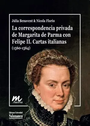 La correspondencia privada de Margarita de Parma con Felipe II "Cartas italianas (1560-1564)" Precio Económico