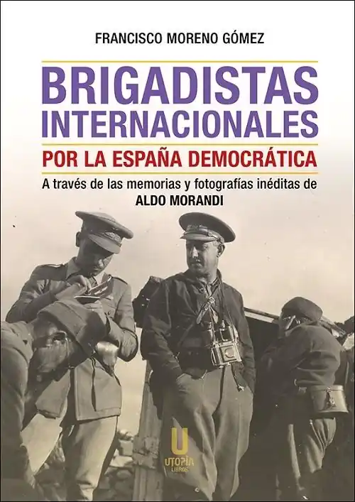 Brigadistas internacionales por la España democrática "A través de las memorias y fotografías inéditas de Aldo Morandi" Última Versión