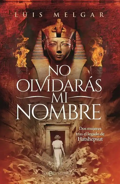 Devolución Gratuita No olvidarás mi nombre "Dos mujeres tras el legado de Hatshepsut"