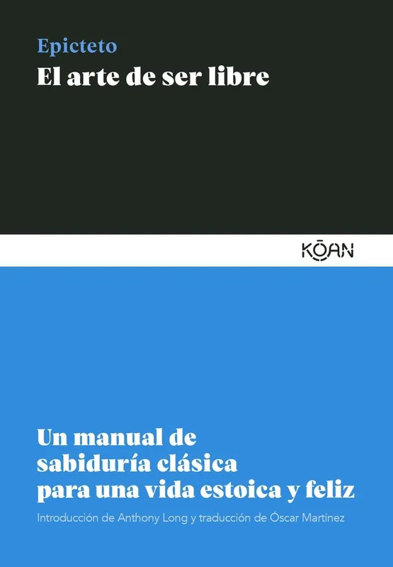 Precio Reducido El arte de ser libre "Un manual de sabiduría clásica para una vida estoica y feliz"