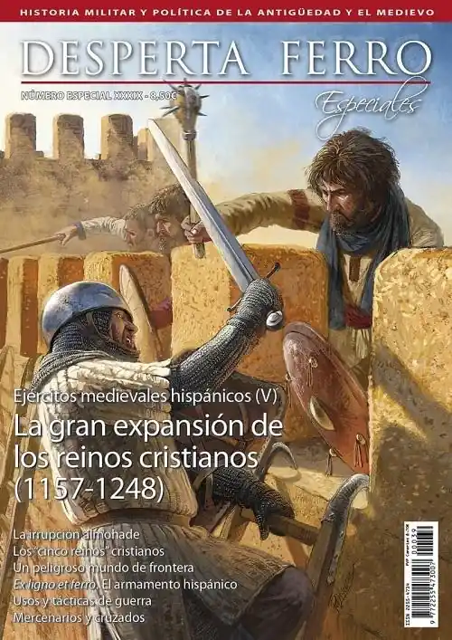 Ordena Ya Desperta Ferro. Número especial - XXXIX Ejércitos medievales hispánicos (V) "La gran expansión de los reinos cristianos (1157-1248)"