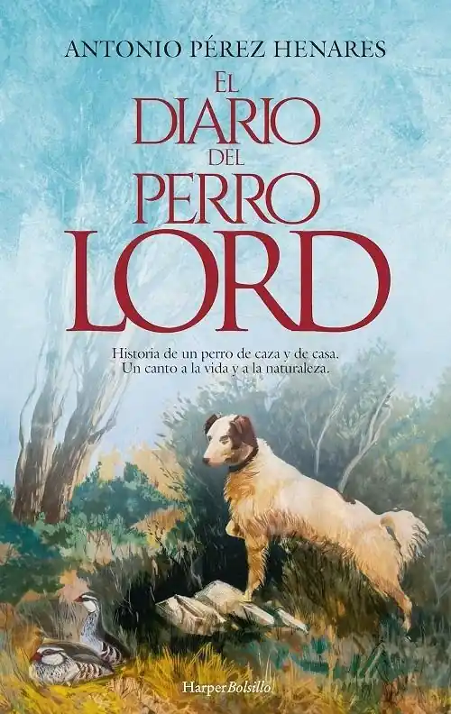 El diario del perro Lord "Historia de un perro de caza y de casa. Un canto a la vida y a la naturaleza." Liquidación