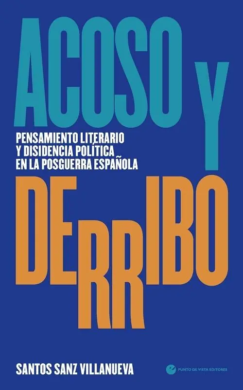 Acoso y derribo "Pensamiento literario y disidencia política en la posguerra española" Envío Exprés