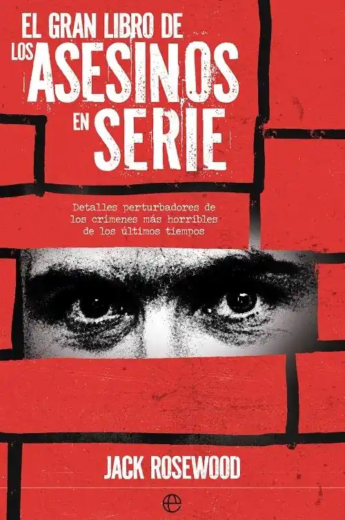 Certificado El gran libro de los asesinos en serie "Detalles perturbadores de los crímenes más horribles de los últimos tiempos"