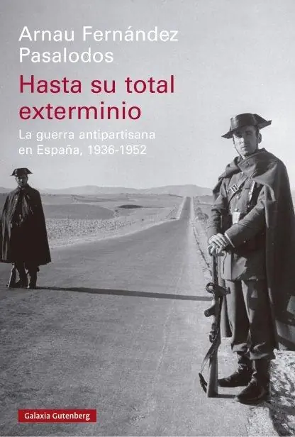 Hasta su total exterminio "La guerra antipartisana en España, 1936-1952" Más Vendido