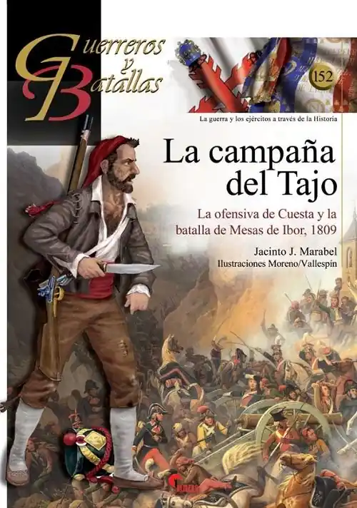 Rebajas La campaña del Tajo "La ofensiva de Cuesta y la batalla de Mesas de Ibor, 1809 (Guerreros y Batallas - 152)"