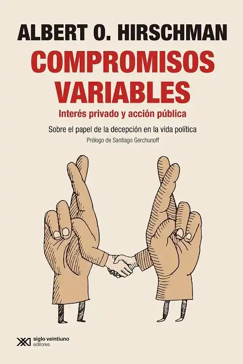 Compromisos variables "Interés privado y acción pública. Sobre el papel de la decepción en la vida política" Garantía De Devolución De Dinero