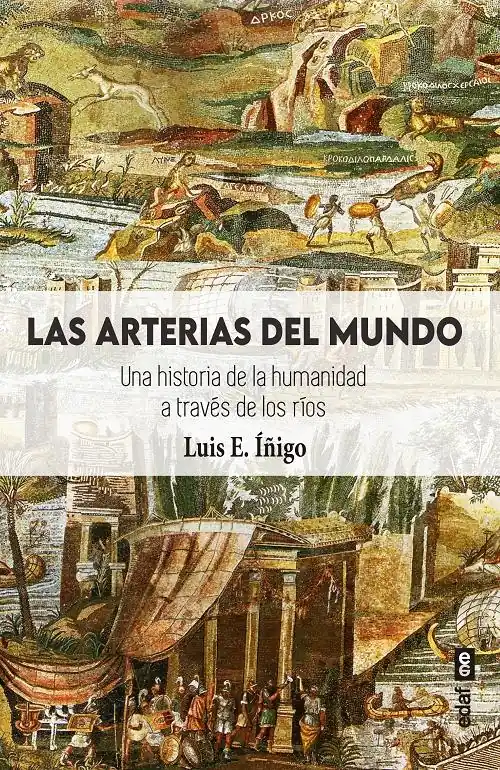 Las arterias del mundo "La historia de la humanidad a través de los ríos" Ocasión Especial