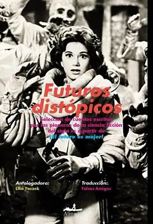 A Buen Precio Futuros distópicos "(¡El futuro es mujer! - 3) Selección de cuentos escritos por las pioneras de la ciencia ficción..."