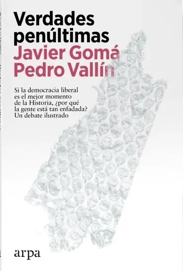 Verdades penúltimas "Si la democracia liberal es el mejor momento de la Historia, ¿por qué la gente está tan enfadada?" Solo Por Tiempo Limitado