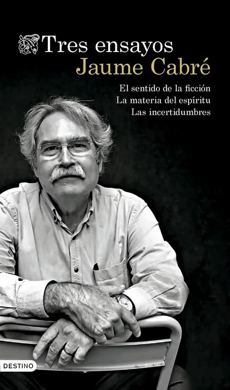 Ocasión Especial Tres ensayos "El sentido de la ficción / La materia del espíritu / Las incertidumbres"