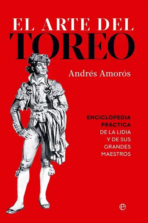 El arte del toreo "Enciclopedia práctica de la lidia y de sus grandes maestros" Garantía De Devolución De Dinero