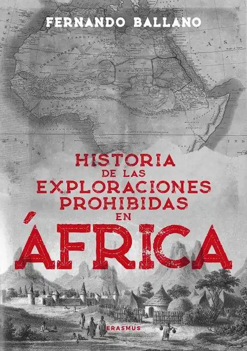 Historia de las exploraciones prohibidas en África "Aventureros, viajeros y espías en lugares vetados" Económico