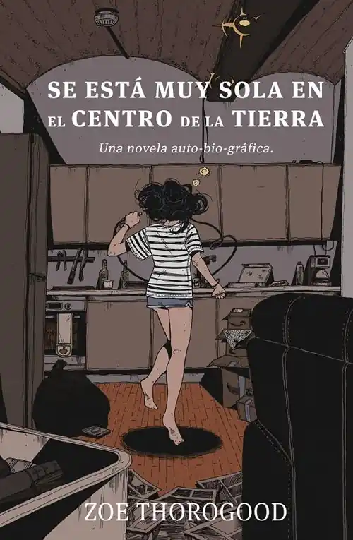 Disponible Ahora Se está muy sola en el centro de la Tierra "Una novela auto-bio-gráfica"