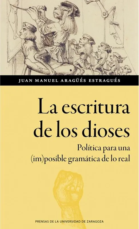 Imprescindible (Must-Have) La escritura de los dioses "Política para una (im)posible gramática de lo real"