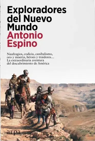 Exploradores del Nuevo Mundo "Naufragios, codicia, canibalismo, oro y miseria, héroes y traidores..." Disponible Ahora