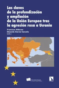 Las claves de la profundización y ampliación de la Unión Europea tras la agresión rusa a Ucrania Promoción Exclusiva