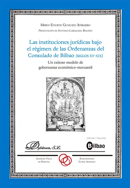 Últimas Unidades Las instituciones jurídicas bajo el régimen de las Ordenanzas del Consulado de Bilbao (siglos XV-XIX)