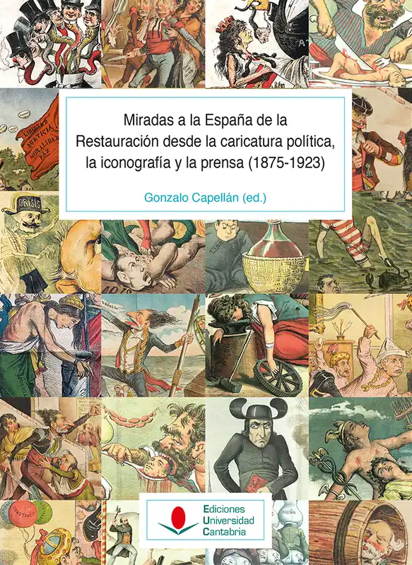 Oferta Miradas a la España de la Restauración desde la caricatura política, la iconografía y la prensa (1875-1923)