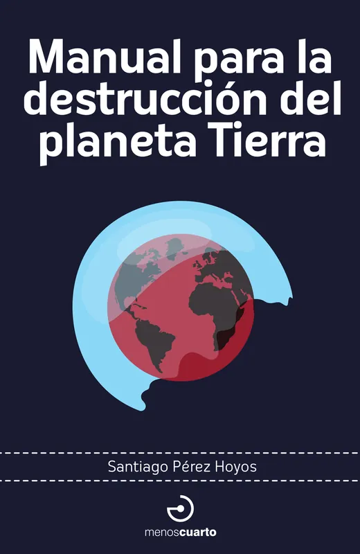 Manual para la destrucción del planeta Tierra Disponible Ahora
