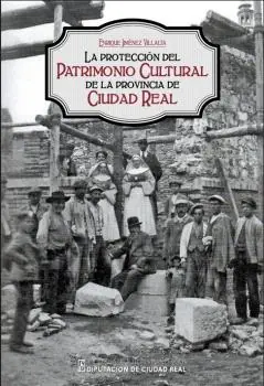 Última Oportunidad La protección del patrimonio cultural de la provincia de Ciudad Real