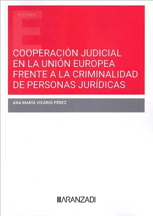 Cooperación judicial en la Unión Europea frente a la criminalidad de personas jurídicas Últimas Unidades