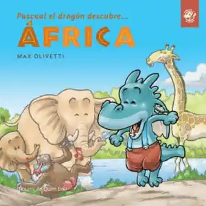PASCUAL EL DRAGÓN DESCUBRE ÁFRICA LIBROS INFANTILES NIÑOS 4 A 7 AÑOS EN LETRA Precio De Fábrica